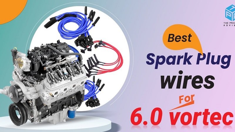 best spark plug wires for 6.0 vortec